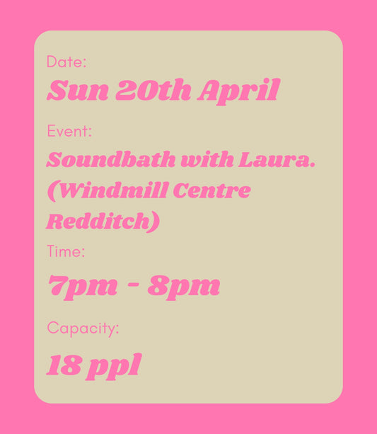 April 20th - Soundbath with Laura (Windmill Centre Redditch) @ 7-8pm